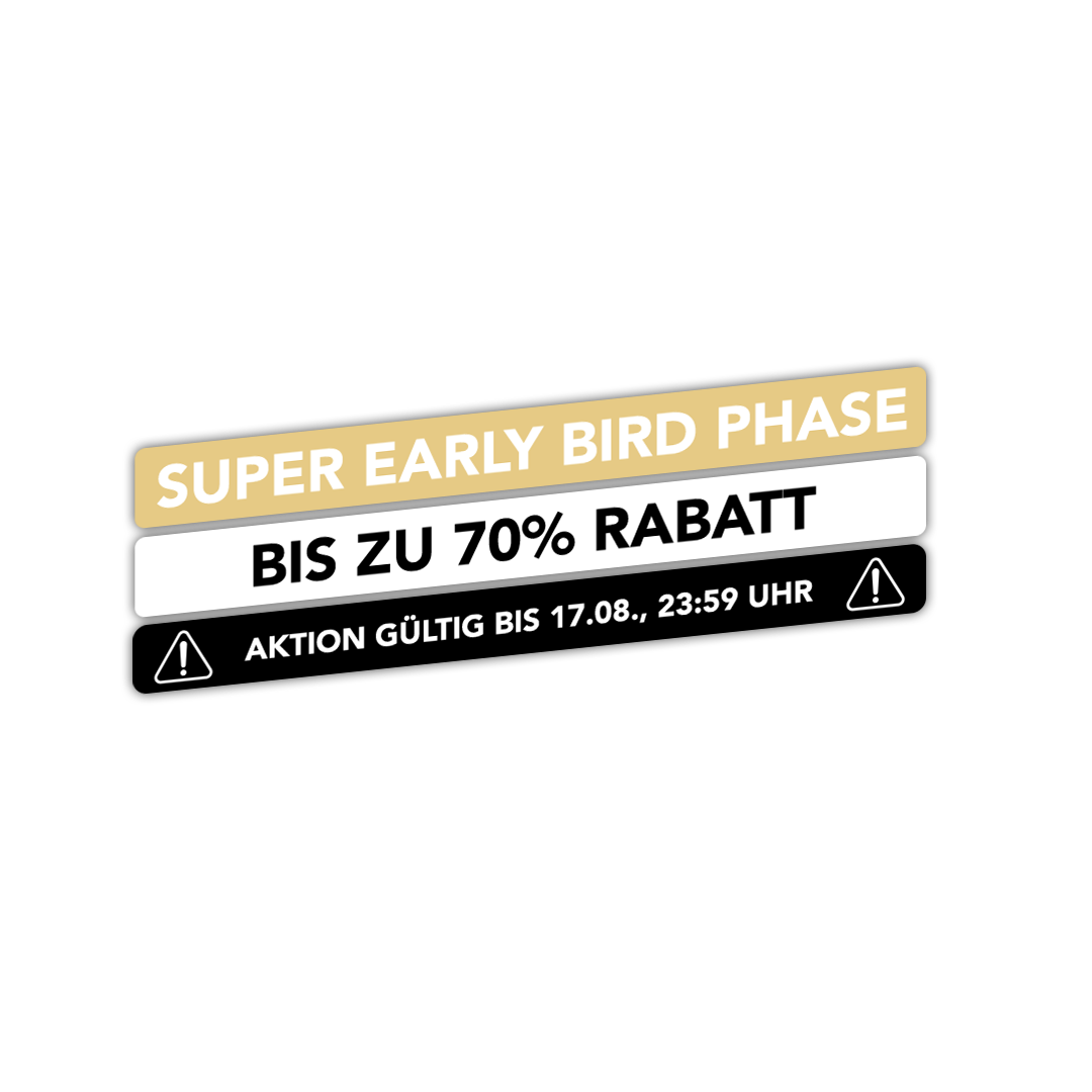 Super Early Bird Phase, bis zu 70% Rabatt - Aktion gültig bis 17.08. 23:59 Uhr
